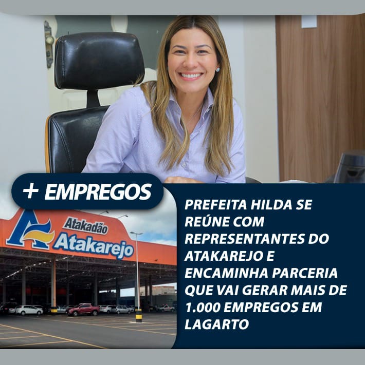 Prefeita Hilda se reúne com representantes do Atakarejo e encaminha parceria que vai gerar mais de 1.000 empregos em Lagarto